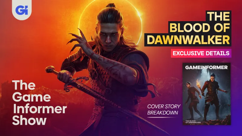 <div>The Blood of Dawnwalker Exclusive Details & Forza Horizon 6 Review  | The Game Informer Show</div>